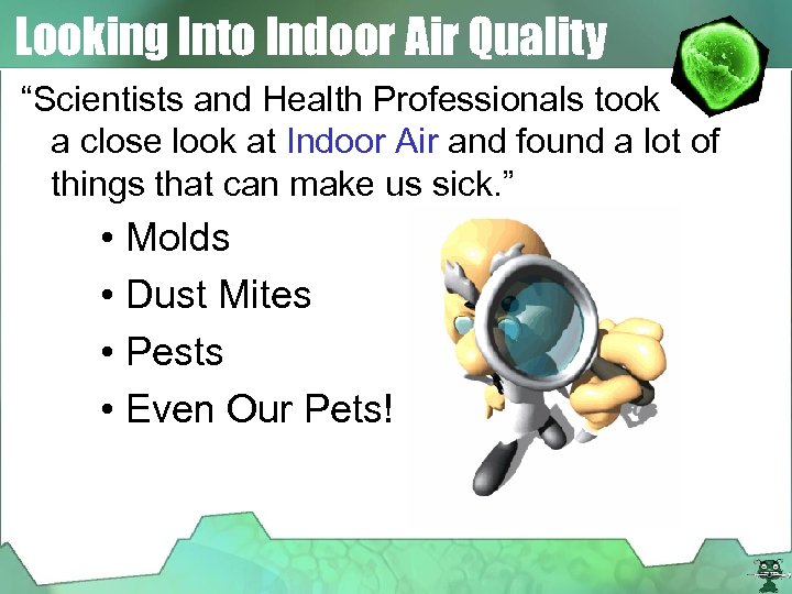 Looking Into Indoor Air Quality “Scientists and Health Professionals took a close look at