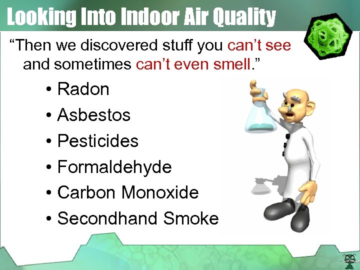 Looking Into Indoor Air Quality “Then we discovered stuff you can’t see and sometimes
