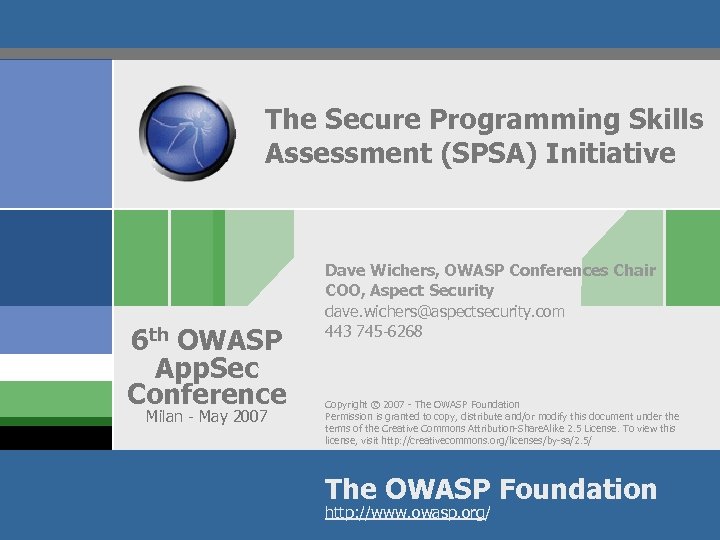 The Secure Programming Skills Assessment (SPSA) Initiative 6 th OWASP App. Sec Conference Milan