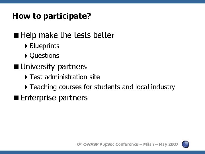 How to participate? <Help make the tests better 4 Blueprints 4 Questions <University partners