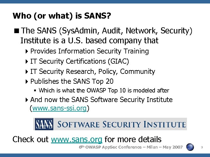 Who (or what) is SANS? <The SANS (Sys. Admin, Audit, Network, Security) Institute is