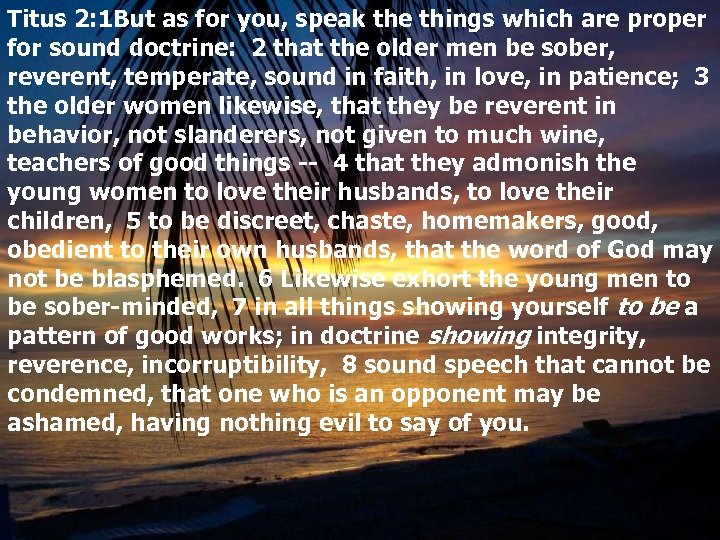 Titus 2: 1 But as for you, speak the things which are proper for