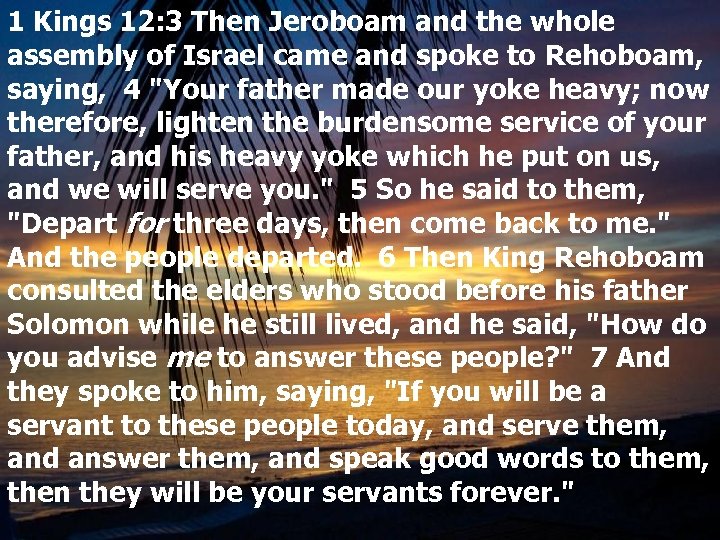 1 Kings 12: 3 Then Jeroboam and the whole assembly of Israel came and