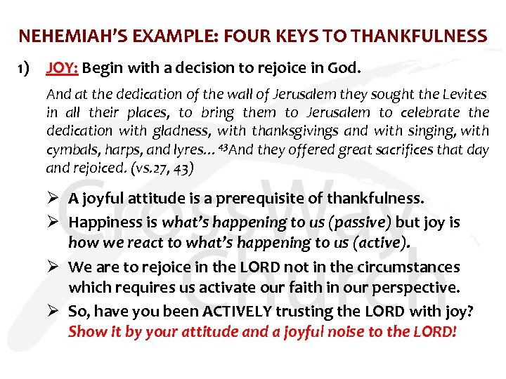 NEHEMIAH’S EXAMPLE: FOUR KEYS TO THANKFULNESS 1) JOY: Begin with a decision to rejoice