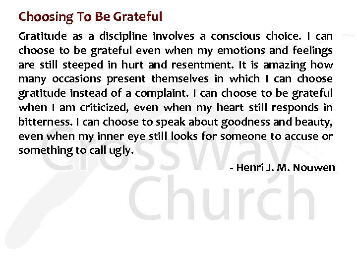 Choosing To Be Grateful Gratitude as a discipline involves a conscious choice. I can