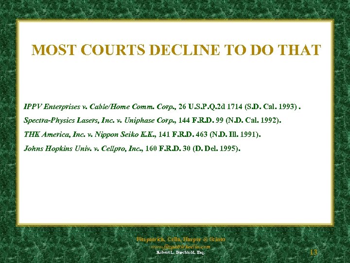 MOST COURTS DECLINE TO DO THAT IPPV Enterprises v. Cable/Home Comm. Corp. , 26