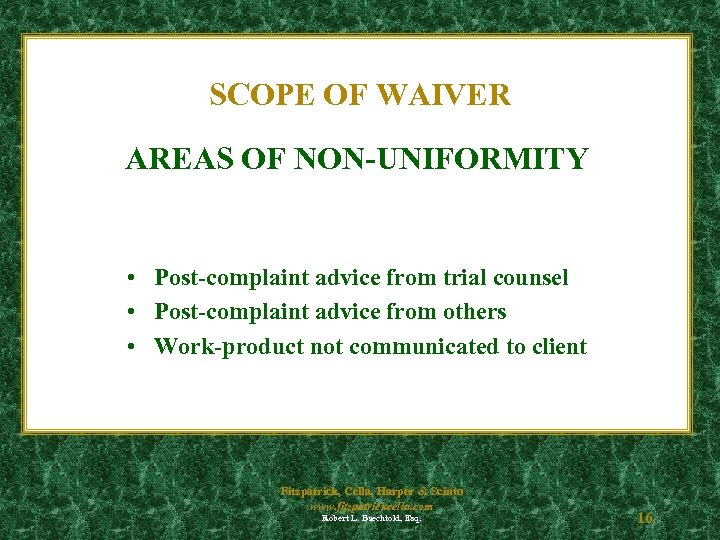 SCOPE OF WAIVER AREAS OF NON-UNIFORMITY • Post-complaint advice from trial counsel • Post-complaint