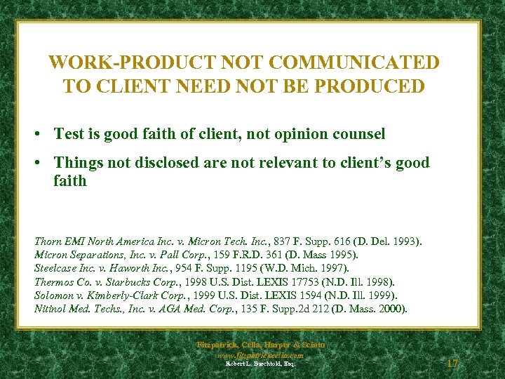 WORK-PRODUCT NOT COMMUNICATED TO CLIENT NEED NOT BE PRODUCED • Test is good faith