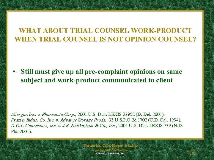 WHAT ABOUT TRIAL COUNSEL WORK-PRODUCT WHEN TRIAL COUNSEL IS NOT OPINION COUNSEL? • Still