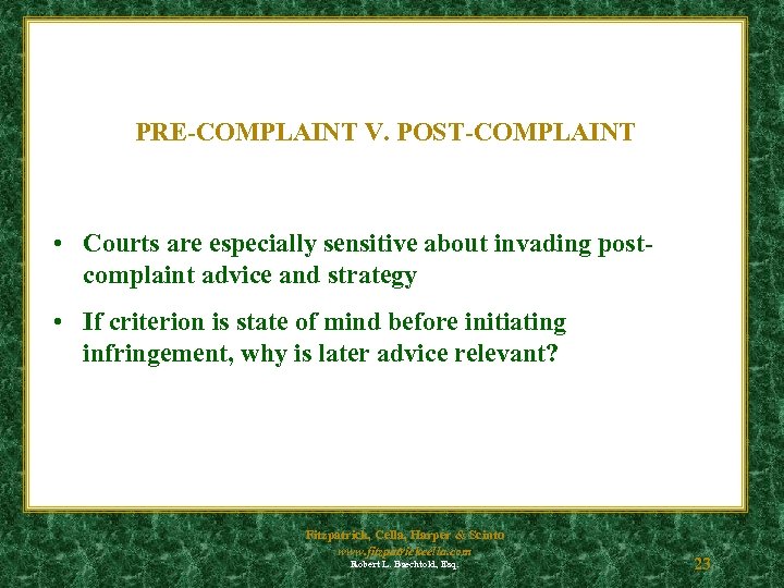 PRE-COMPLAINT V. POST-COMPLAINT • Courts are especially sensitive about invading postcomplaint advice and strategy