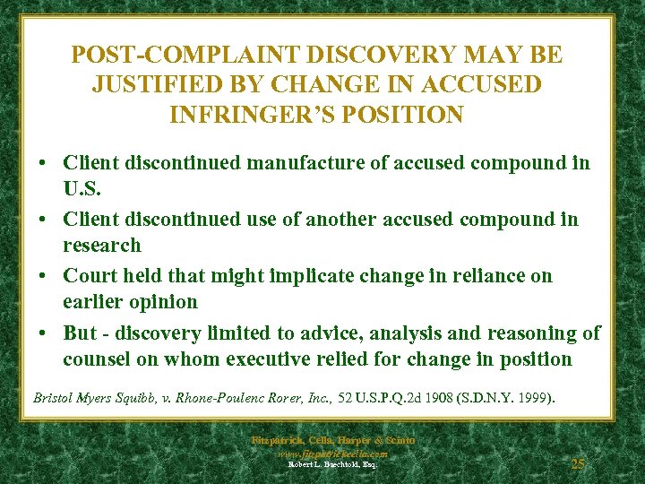 POST-COMPLAINT DISCOVERY MAY BE JUSTIFIED BY CHANGE IN ACCUSED INFRINGER’S POSITION • Client discontinued