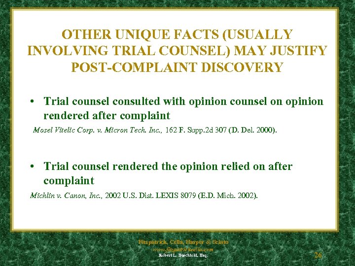 OTHER UNIQUE FACTS (USUALLY INVOLVING TRIAL COUNSEL) MAY JUSTIFY POST-COMPLAINT DISCOVERY • Trial counsel