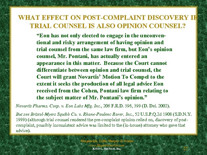 WHAT EFFECT ON POST-COMPLAINT DISCOVERY IF TRIAL COUNSEL IS ALSO OPINION COUNSEL? “Eon has