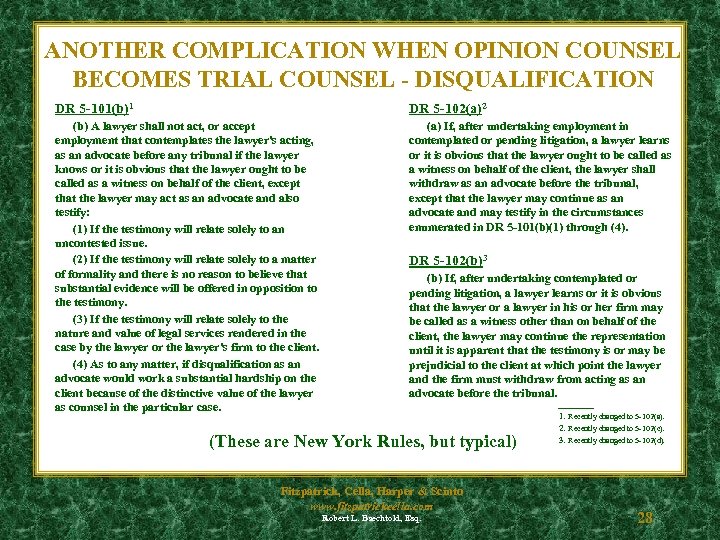 ANOTHER COMPLICATION WHEN OPINION COUNSEL BECOMES TRIAL COUNSEL - DISQUALIFICATION DR 5 -101(b)1 DR