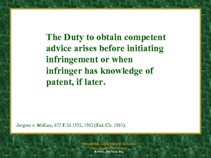 The Duty to obtain competent advice arises before initiating infringement or when infringer has