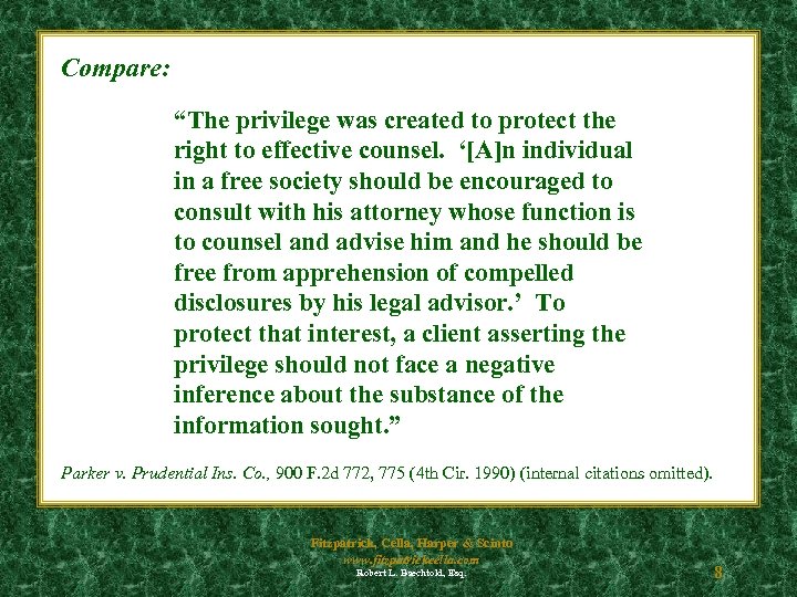 Compare: “The privilege was created to protect the right to effective counsel. ‘[A]n individual