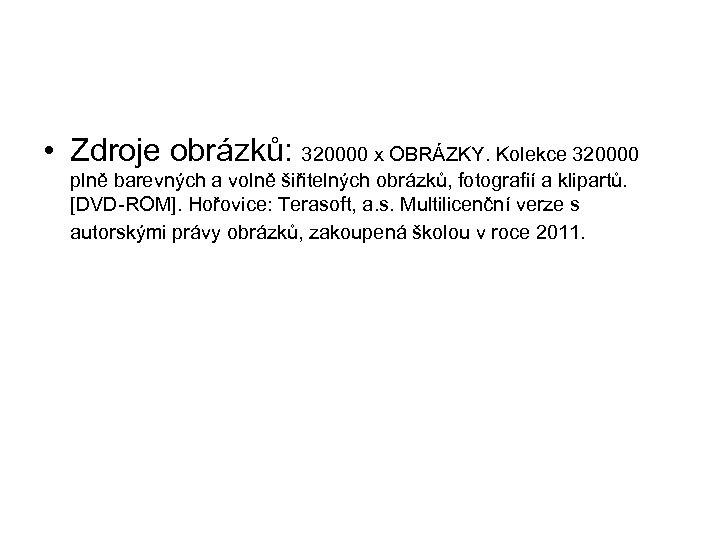  • Zdroje obrázků: 320000 x OBRÁZKY. Kolekce 320000 plně barevných a volně šiřitelných