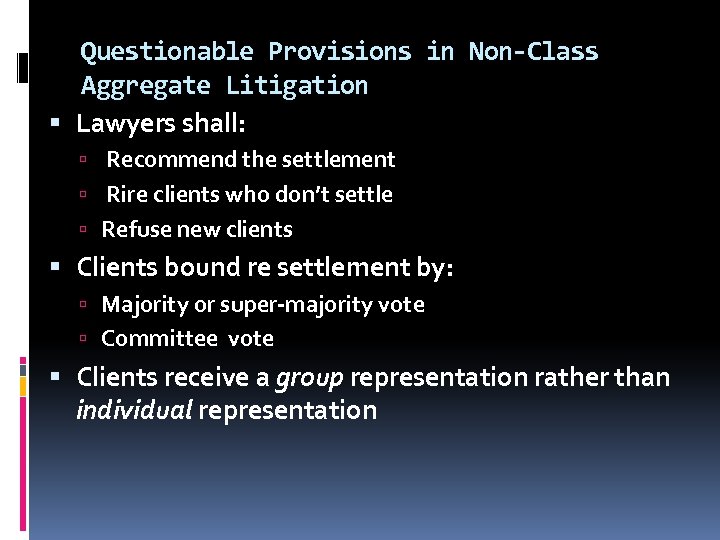 Questionable Provisions in Non-Class Aggregate Litigation Lawyers shall: Recommend the settlement Rire clients who