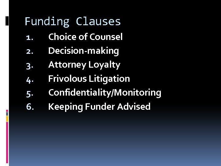 Funding Clauses 1. 2. 3. 4. 5. 6. Choice of Counsel Decision-making Attorney Loyalty