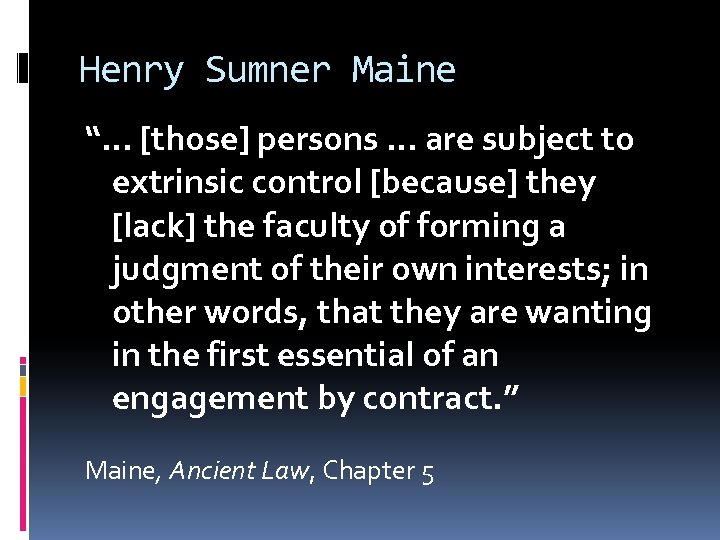 Henry Sumner Maine “… [those] persons … are subject to extrinsic control [because] they
