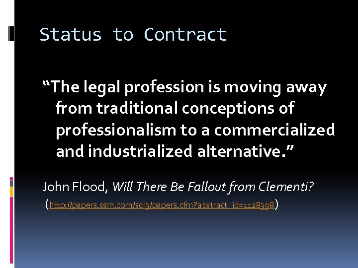 Status to Contract “The legal profession is moving away from traditional conceptions of professionalism