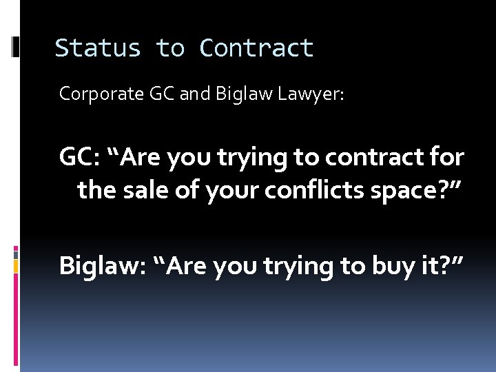 Status to Contract Corporate GC and Biglaw Lawyer: GC: “Are you trying to contract