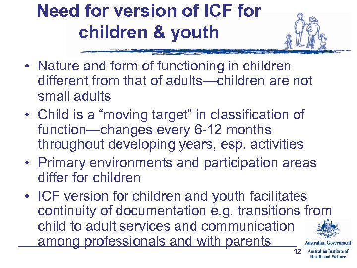 Need for version of ICF for children & youth • Nature and form of