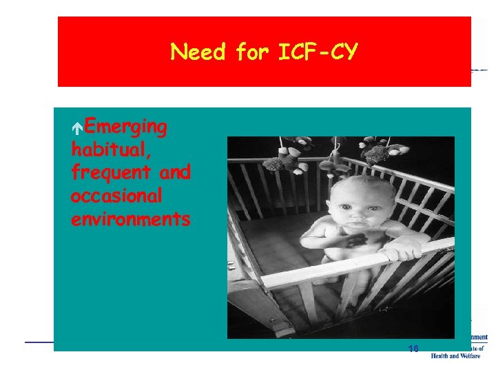 Need for ICF-CY é Emerging habitual, frequent and occasional environments 16 