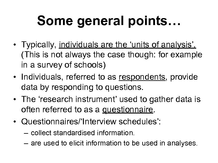 Some general points… • Typically, individuals are the ‘units of analysis’. (This is not
