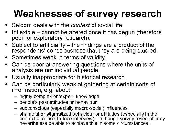 Weaknesses of survey research • Seldom deals with the context of social life. •