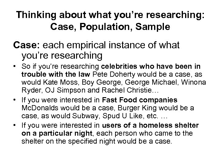 Thinking about what you’re researching: Case, Population, Sample Case: each empirical instance of what