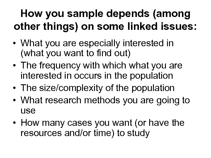 How you sample depends (among other things) on some linked issues: • What you