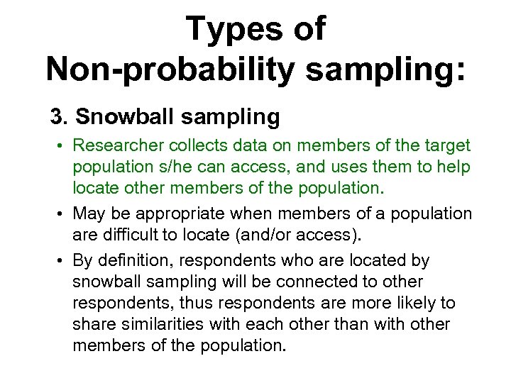 Types of Non-probability sampling: 3. Snowball sampling • Researcher collects data on members of