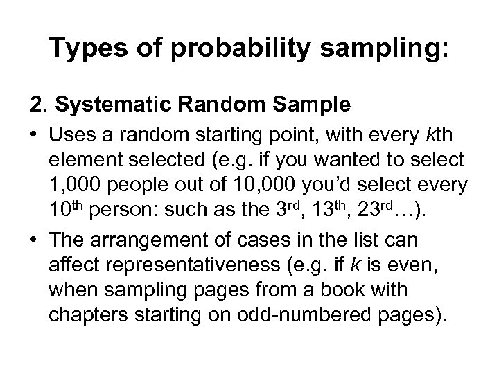 Types of probability sampling: 2. Systematic Random Sample • Uses a random starting point,