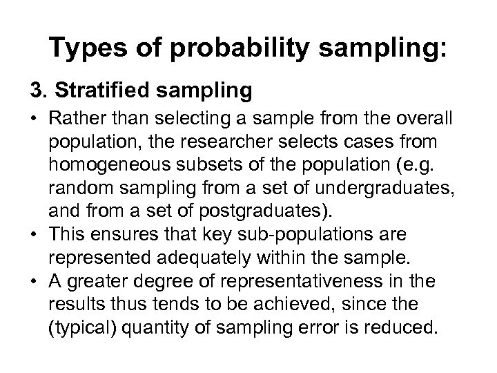 Types of probability sampling: 3. Stratified sampling • Rather than selecting a sample from