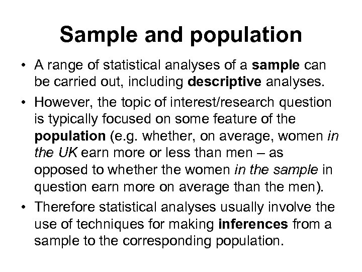 Sample and population • A range of statistical analyses of a sample can be