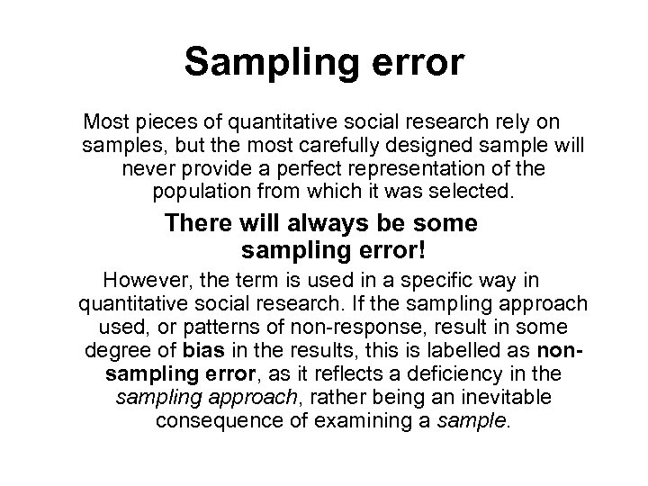 Sampling error Most pieces of quantitative social research rely on samples, but the most