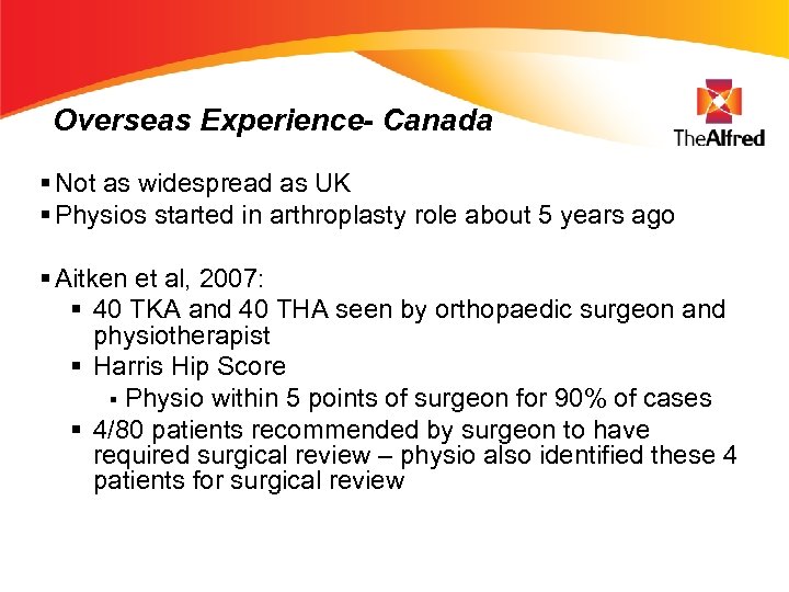 Overseas Experience- Canada § Not as widespread as UK § Physios started in arthroplasty