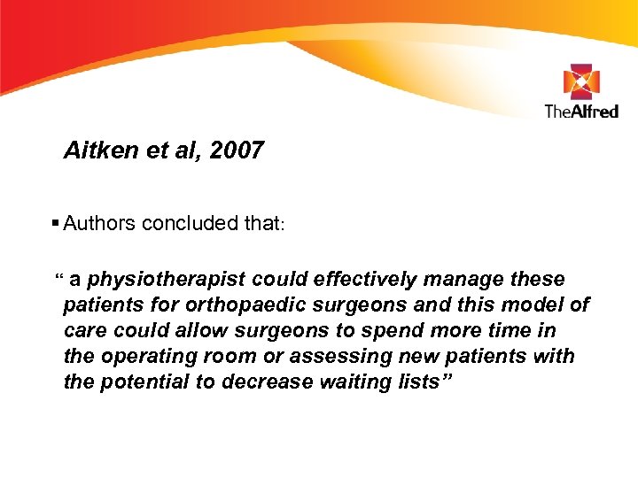 Aitken et al, 2007 § Authors concluded that: “a physiotherapist could effectively manage these