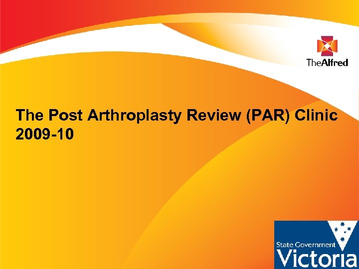 The Post Arthroplasty Review (PAR) Clinic 2009 -10 