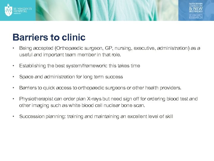 Barriers to clinic • Being accepted (Orthopaedic surgeon, GP, nursing, executive, administration) as a