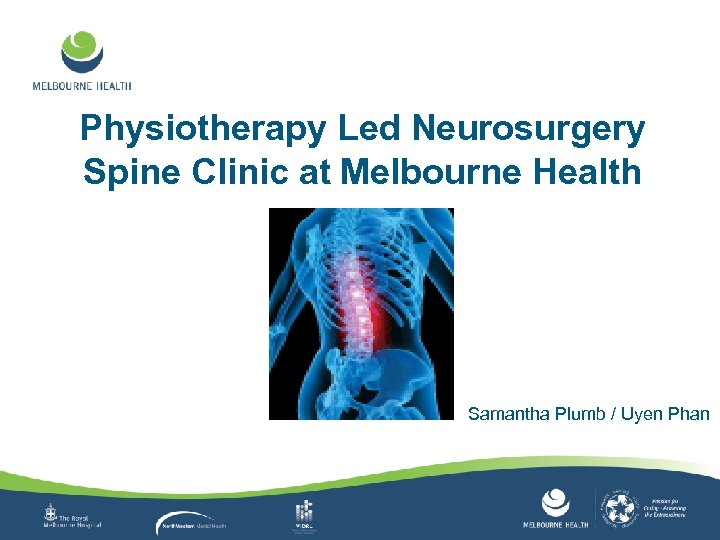 Physiotherapy Led Neurosurgery Spine Clinic at Melbourne Health Samantha Plumb / Uyen Phan 