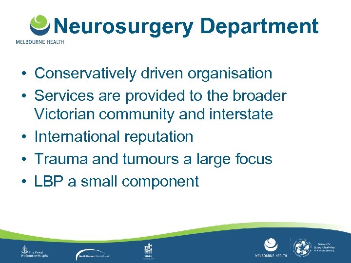 Neurosurgery Department • Conservatively driven organisation • Services are provided to the broader Victorian