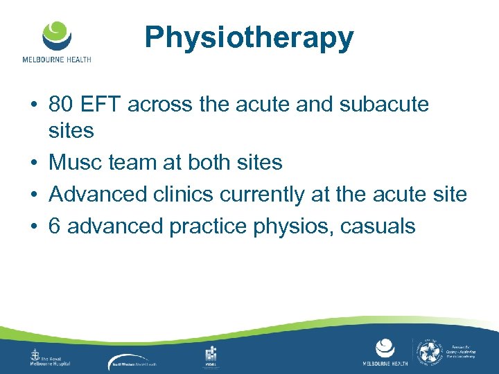 Physiotherapy • 80 EFT across the acute and subacute sites • Musc team at