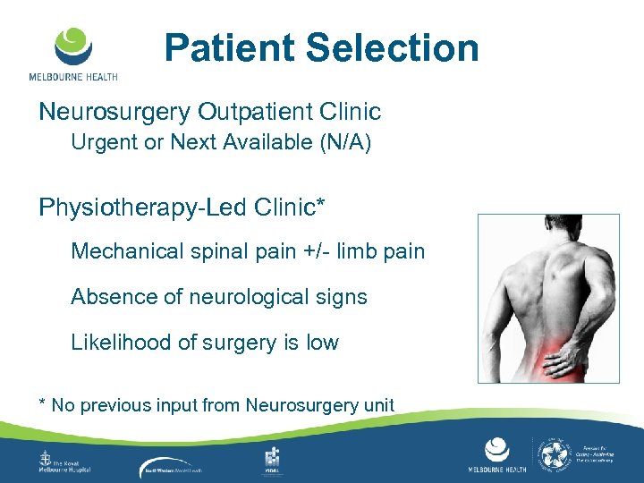 Patient Selection Neurosurgery Outpatient Clinic Urgent or Next Available (N/A) Physiotherapy-Led Clinic* Mechanical spinal