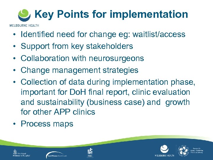 Key Points for implementation • • • Identified need for change eg: waitlist/access Support