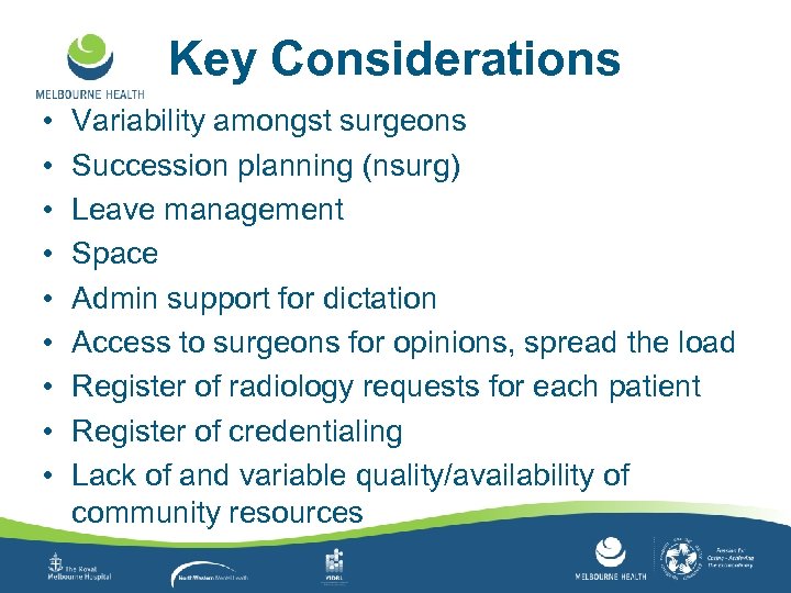 Key Considerations • • • Variability amongst surgeons Succession planning (nsurg) Leave management Space