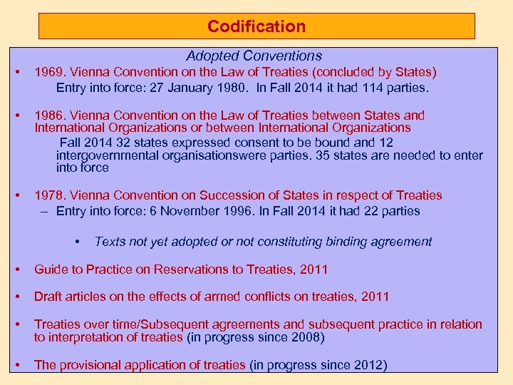 Codification Adopted Conventions • 1969. Vienna Convention on the Law of Treaties (concluded by