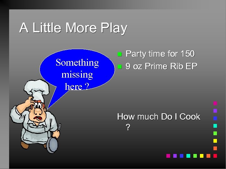 A Little More Play Something missing here ? n n Party time for 150