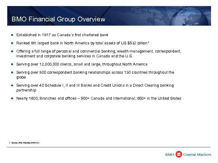 BMO Financial Group Overview l Established in 1817 as Canada’s first chartered bank l